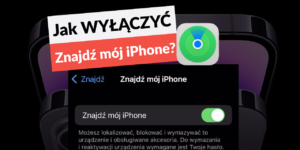 Jak wyłączyć find my iPhone