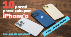 10 porad przed zakupem iPhone'a